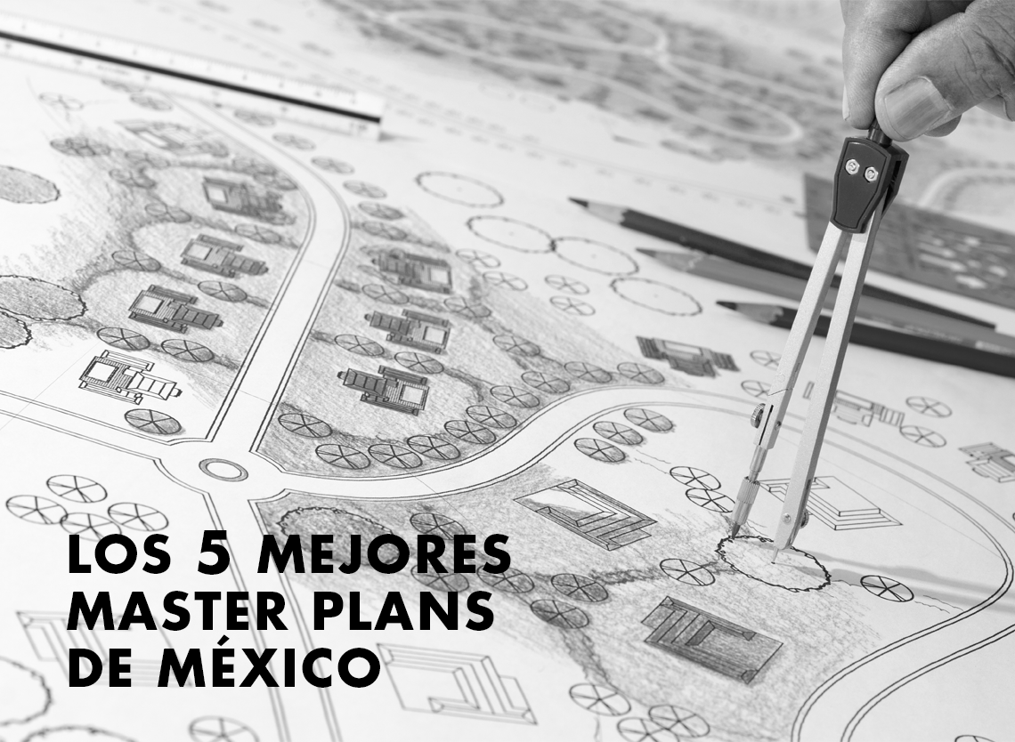 Los mejores 5 master plans de México